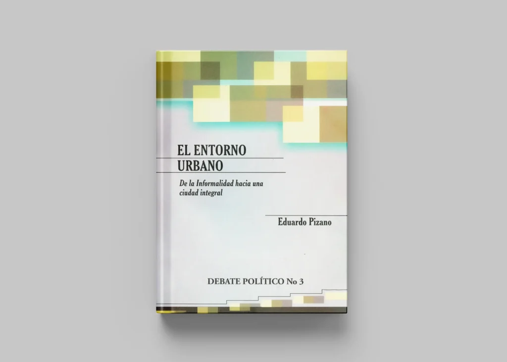 El Entorno Urbano – de la informalidad a una ciudad integral