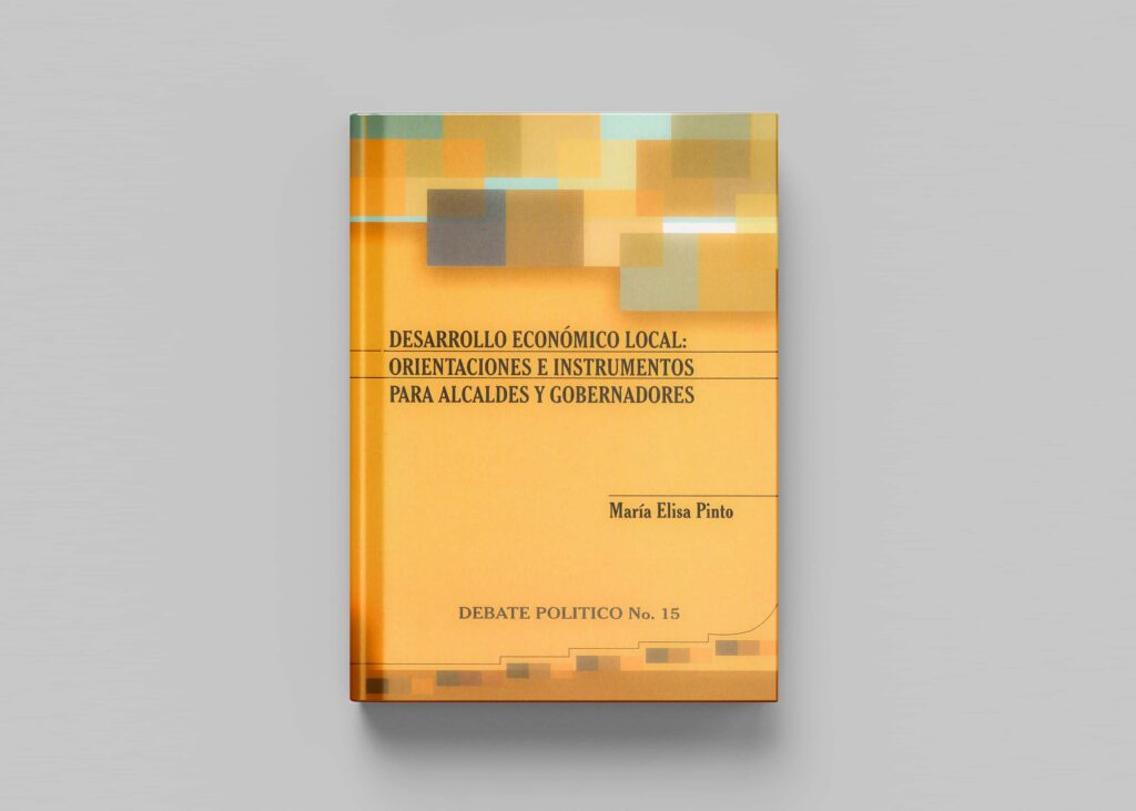 Desarrollo económico local: Orientaciones e instrumentos para alcaldes y gobernadores