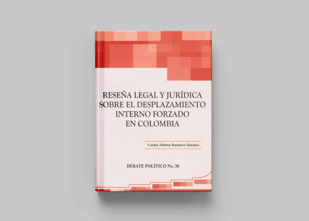 Reseña legal y jurídica sobre el desplazamiento interno forzado en Colombia